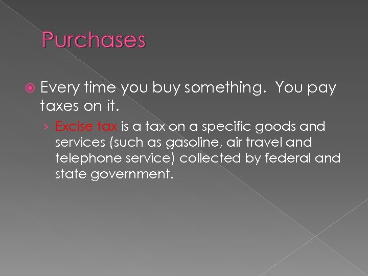 Purchases Every time you buy something. You pay taxes on it. › Excise tax