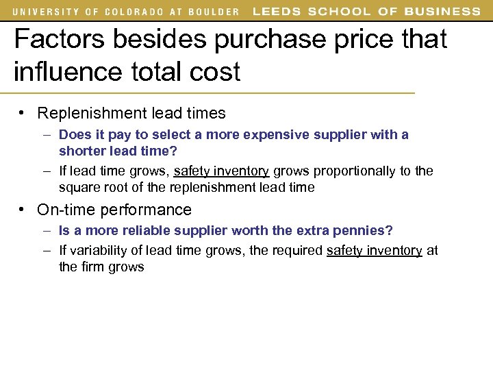 Factors besides purchase price that influence total cost • Replenishment lead times – Does