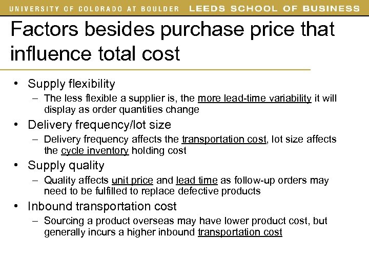 Factors besides purchase price that influence total cost • Supply flexibility – The less