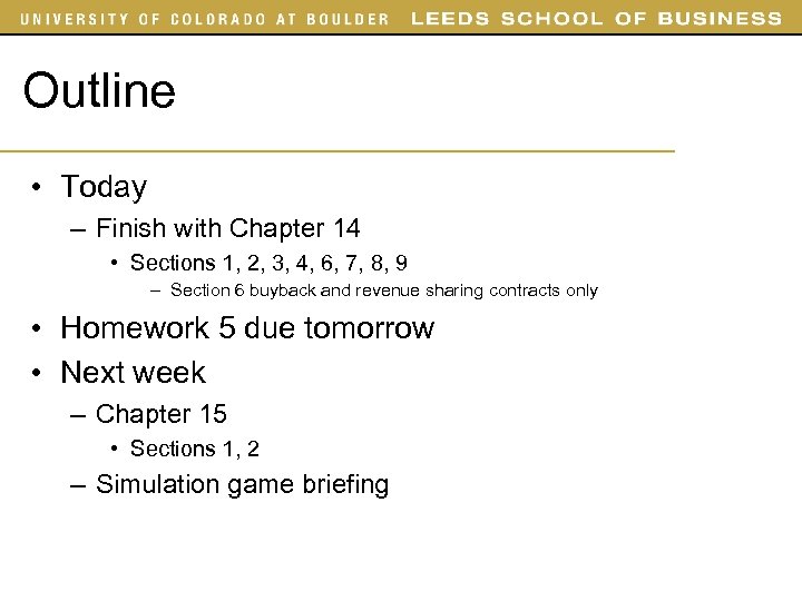 Outline • Today – Finish with Chapter 14 • Sections 1, 2, 3, 4,