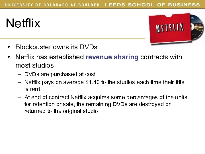 Netflix • Blockbuster owns its DVDs • Netflix has established revenue sharing contracts with