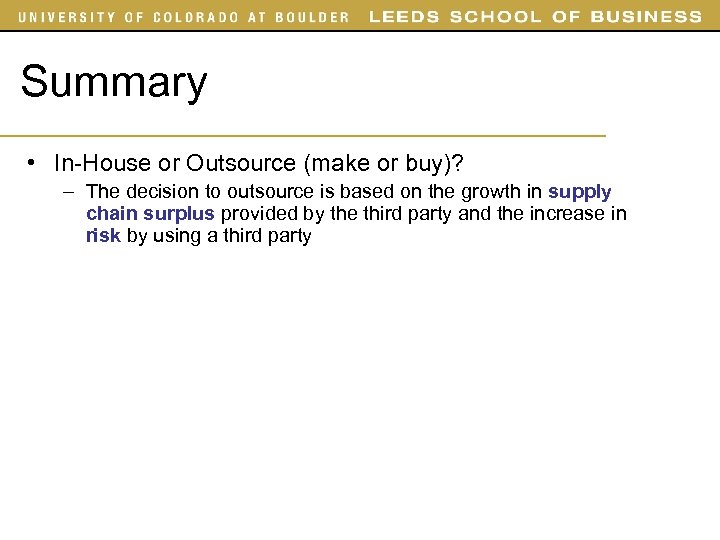 Summary • In-House or Outsource (make or buy)? – The decision to outsource is