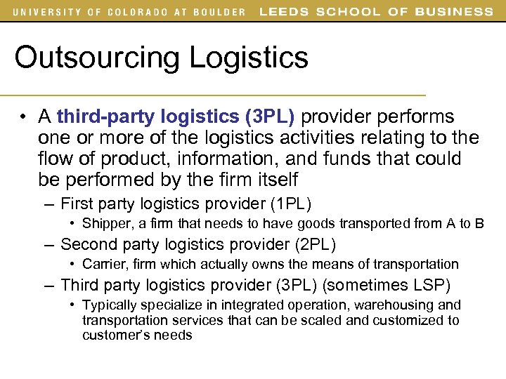 Outsourcing Logistics • A third-party logistics (3 PL) provider performs one or more of