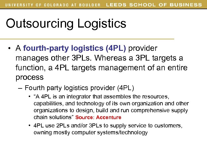 Outsourcing Logistics • A fourth-party logistics (4 PL) provider manages other 3 PLs. Whereas