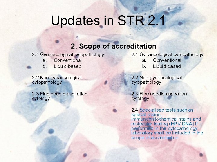 Updates in STR 2. 1 2. Scope of accreditation 2. 1 Gynaecological cytopathology a.