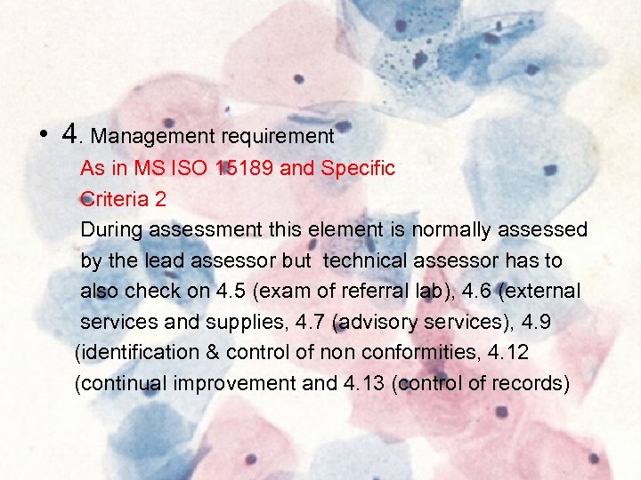  • 4. Management requirement As in MS ISO 15189 and Specific Criteria 2