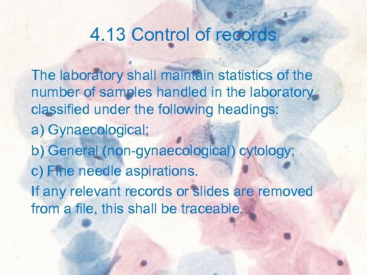 4. 13 Control of records The laboratory shall maintain statistics of the number of