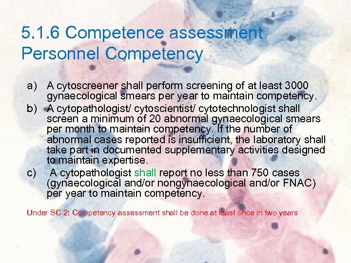 5. 1. 6 Competence assessment Personnel Competency a) A cytoscreener shall perform screening of