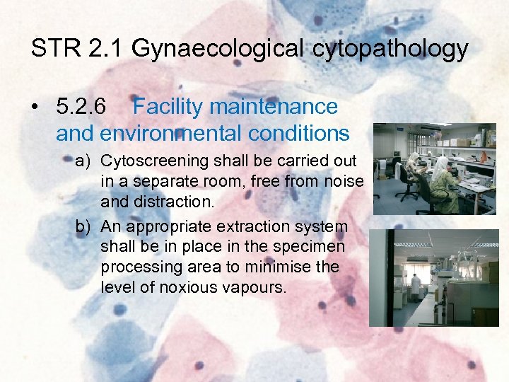 STR 2. 1 Gynaecological cytopathology • 5. 2. 6 Facility maintenance and environmental conditions