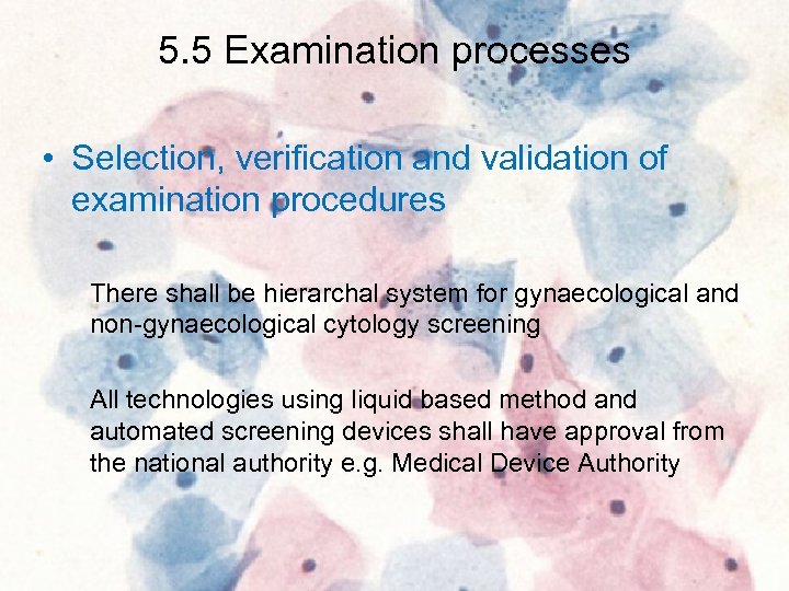 5. 5 Examination processes • Selection, verification and validation of examination procedures There shall