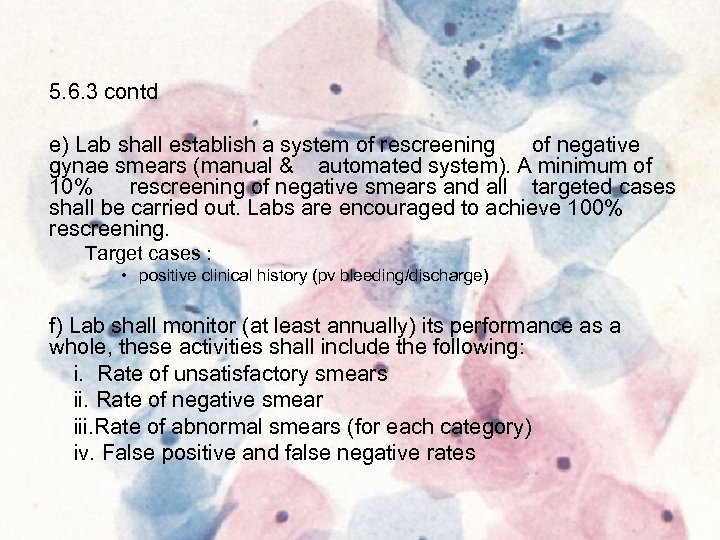 5. 6. 3 contd e) Lab shall establish a system of rescreening of negative