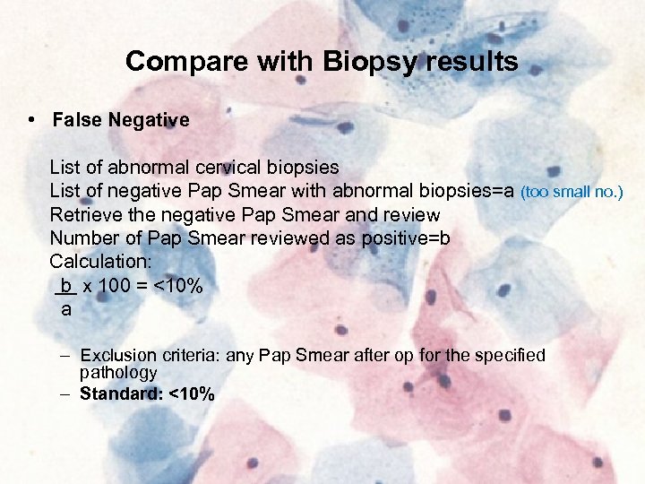 Compare with Biopsy results • False Negative List of abnormal cervical biopsies List of