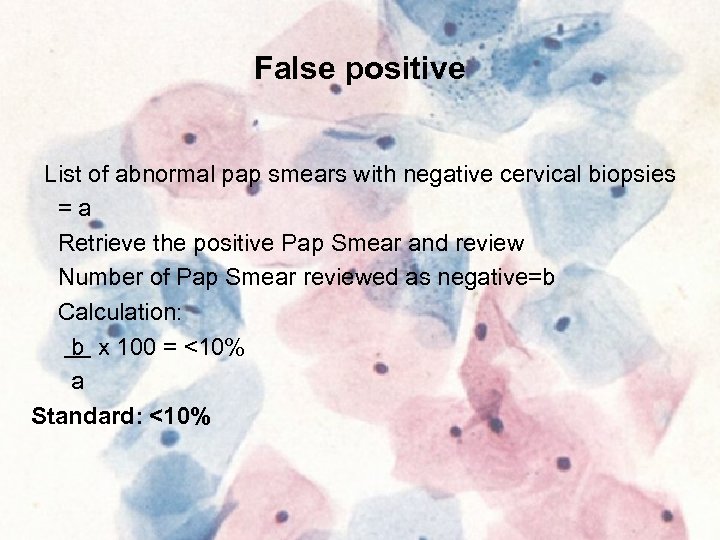 False positive List of abnormal pap smears with negative cervical biopsies =a Retrieve the