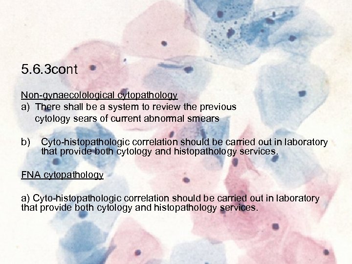 5. 6. 3 cont Non-gynaecolological cytopathology a) There shall be a system to review