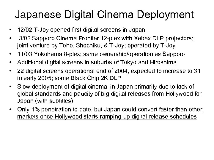 Japanese Digital Cinema Deployment • 12/02 T-Joy opened first digital screens in Japan •