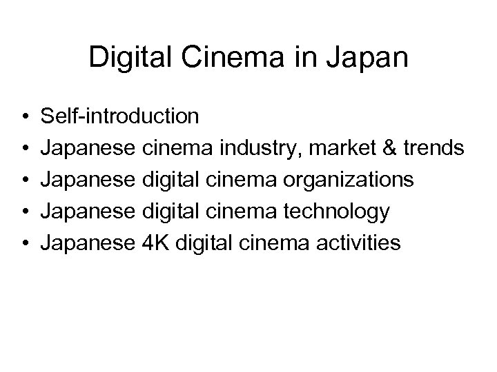 Digital Cinema in Japan • • • Self-introduction Japanese cinema industry, market & trends
