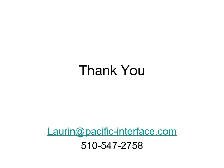 Thank You Laurin@pacific-interface. com 510 -547 -2758 