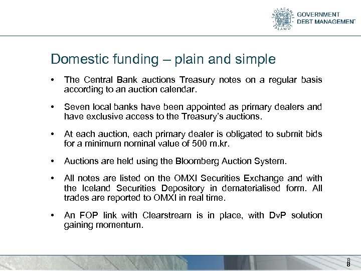 Domestic funding – plain and simple • The Central Bank auctions Treasury notes on