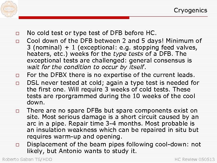 Cryogenics o o o No cold test or type test of DFB before HC.