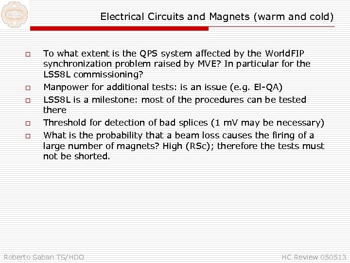 Electrical Circuits and Magnets (warm and cold) o o o To what extent is