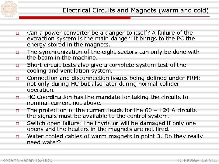 Electrical Circuits and Magnets (warm and cold) o o o o Can a power