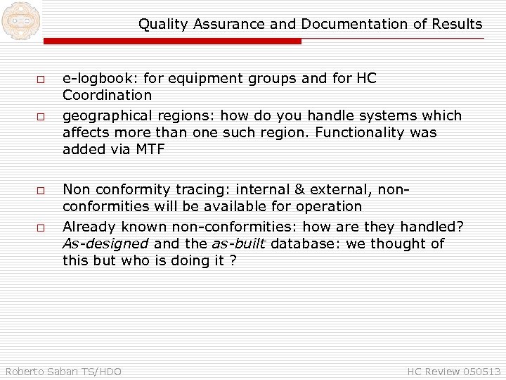 Quality Assurance and Documentation of Results o o e-logbook: for equipment groups and for