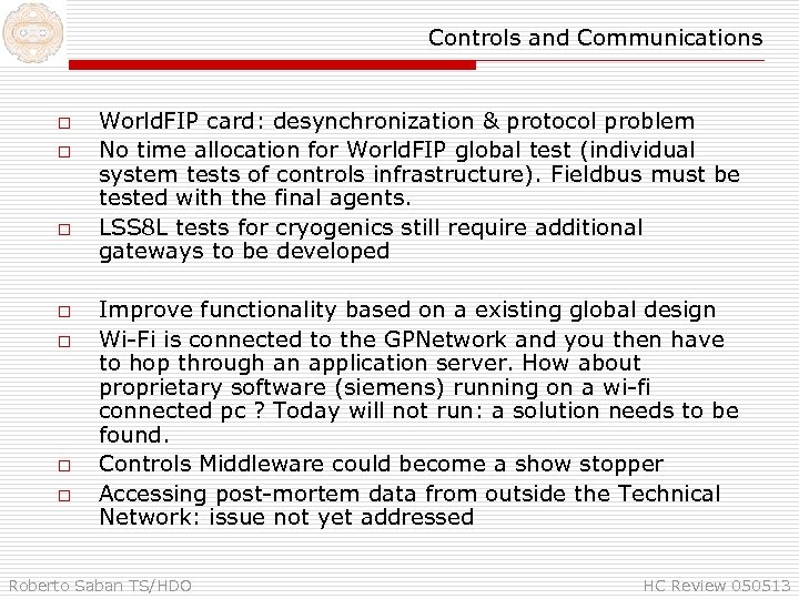 Controls and Communications o o o o World. FIP card: desynchronization & protocol problem