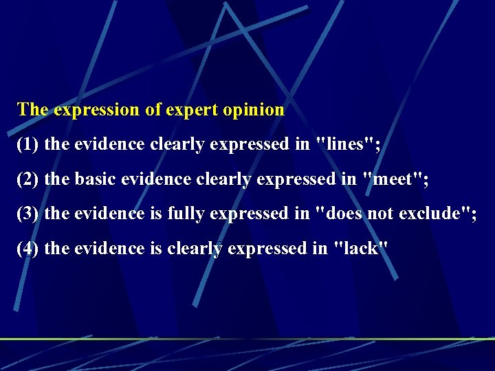 The expression of expert opinion (1) the evidence clearly expressed in "lines"; (2) the
