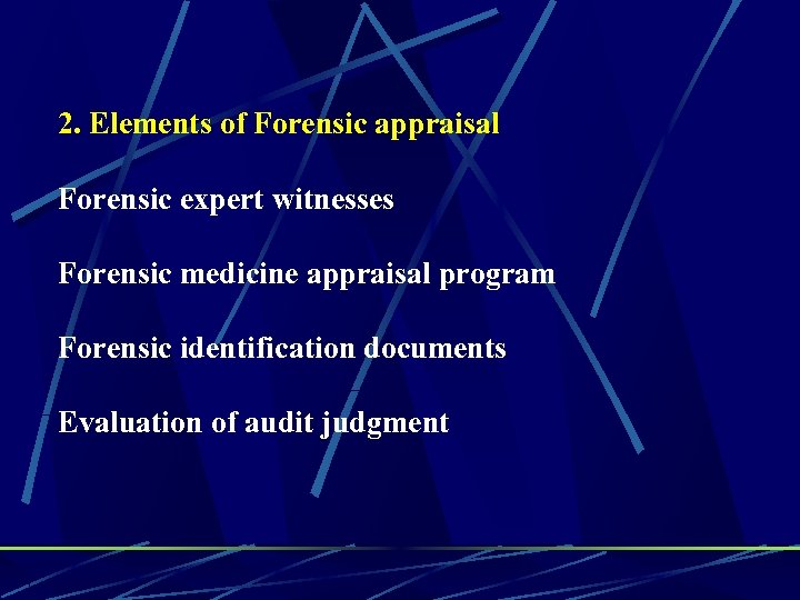 2. Elements of Forensic appraisal Forensic expert witnesses Forensic medicine appraisal program Forensic identification