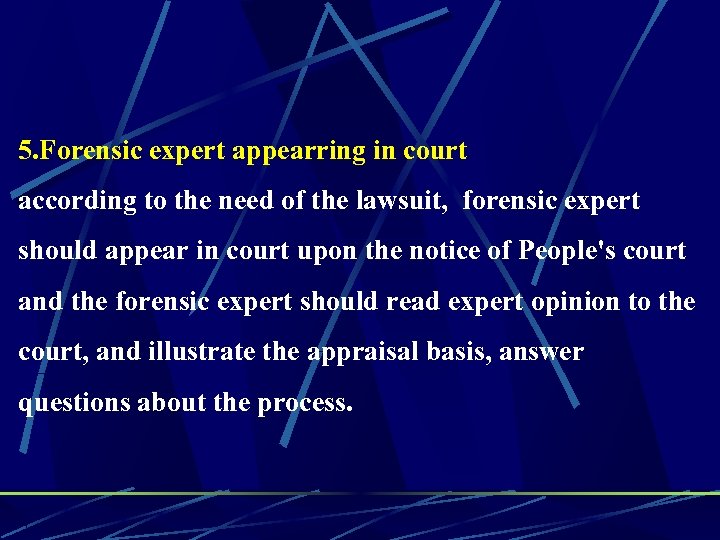 5. Forensic expert appearring in court according to the need of the lawsuit, forensic
