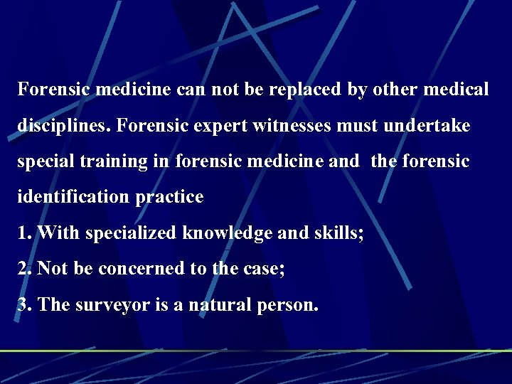 Forensic medicine can not be replaced by other medical disciplines. Forensic expert witnesses must