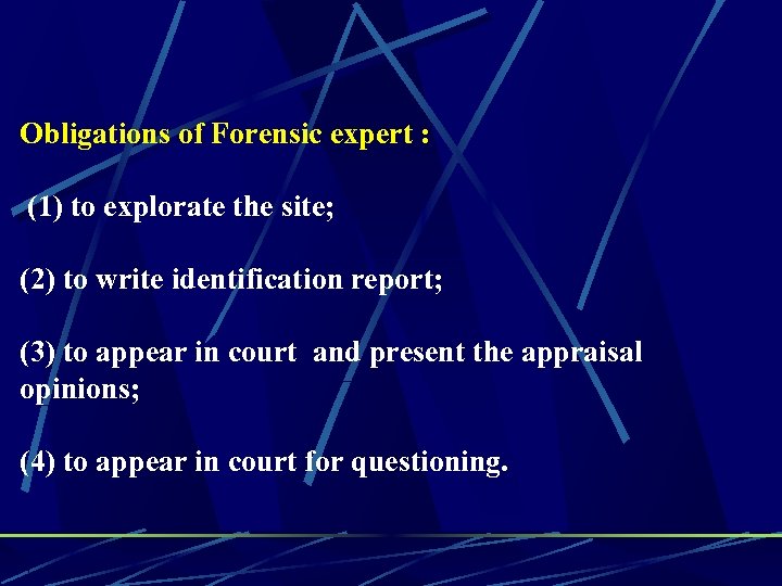 Obligations of Forensic expert : (1) to explorate the site; (2) to write identification