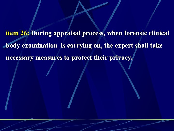 item 26: During appraisal process, when forensic clinical body examination is carrying on, the