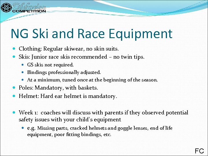 NG Ski and Race Equipment Clothing: Regular skiwear, no skin suits. Skis: Junior race