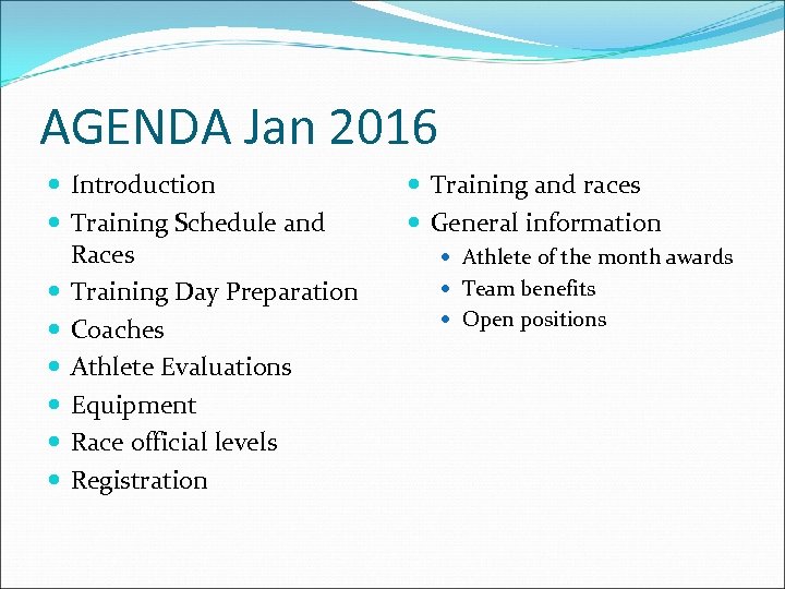 AGENDA Jan 2016 Introduction Training Schedule and Races Training Day Preparation Coaches Athlete Evaluations