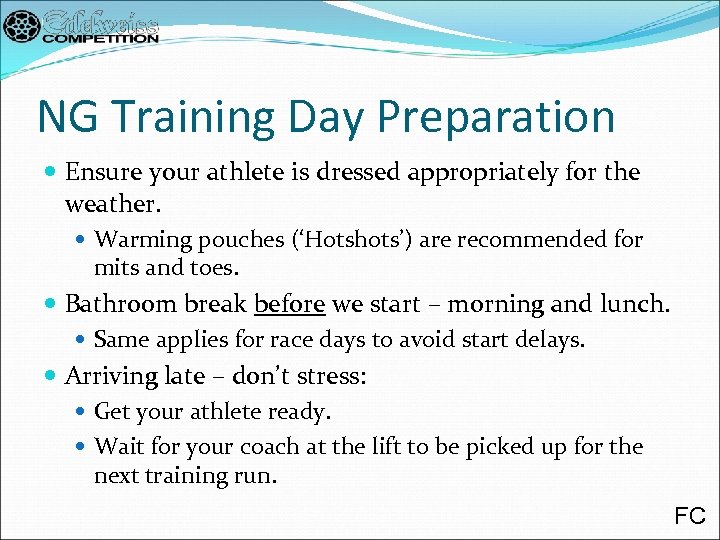 NG Training Day Preparation Ensure your athlete is dressed appropriately for the weather. Warming