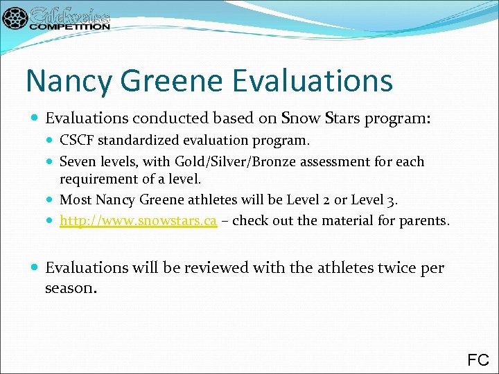 Nancy Greene Evaluations conducted based on Snow Stars program: CSCF standardized evaluation program. Seven