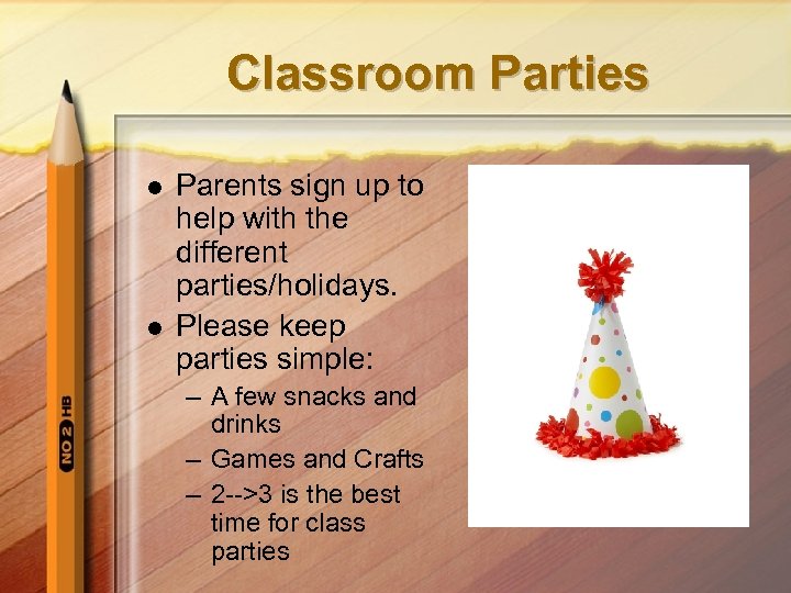 Classroom Parties l l Parents sign up to help with the different parties/holidays. Please