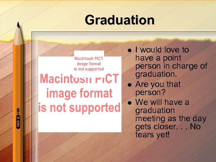 Graduation l l l I would love to have a point person in charge