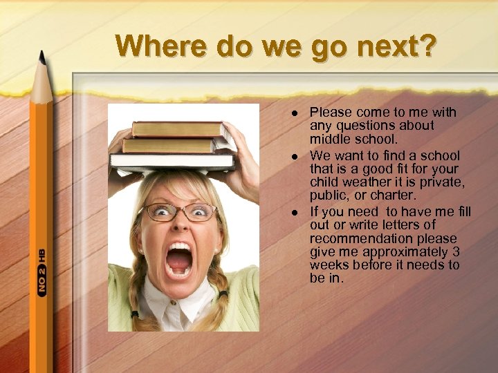 Where do we go next? l l l Please come to me with any