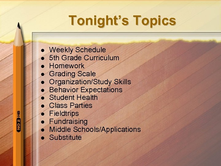 Tonight’s Topics l l l Weekly Schedule 5 th Grade Curriculum Homework Grading Scale