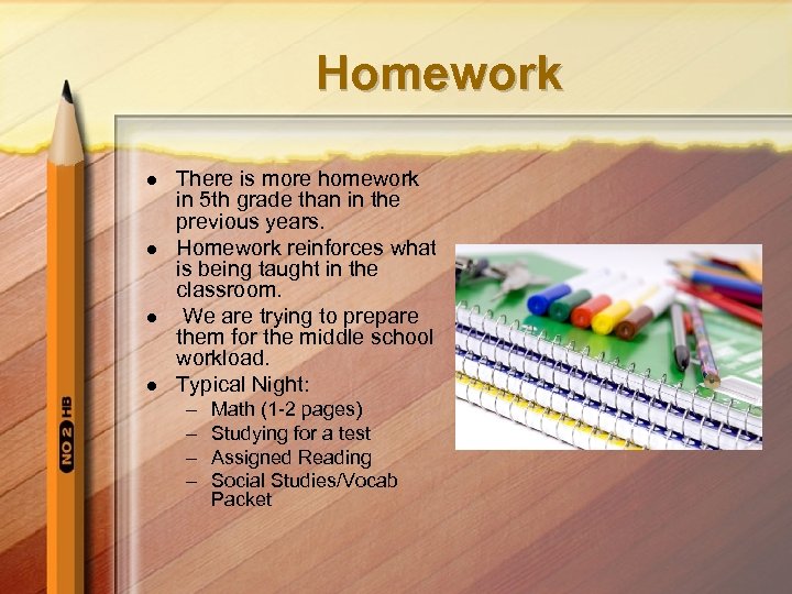 Homework l l There is more homework in 5 th grade than in the