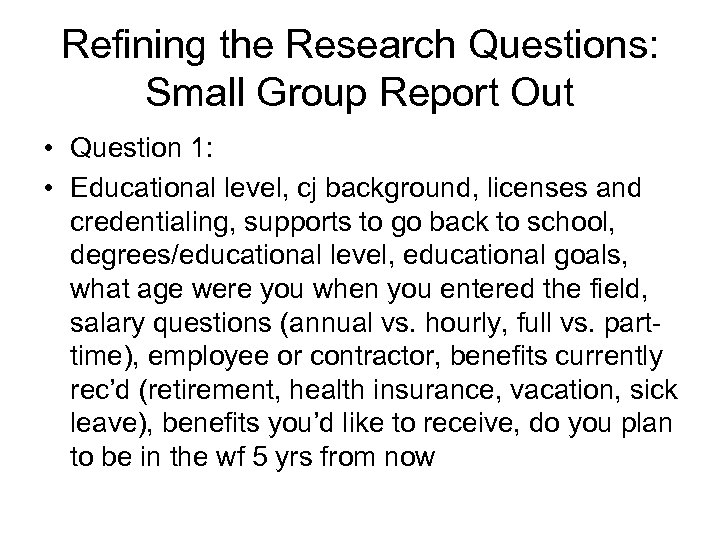 Refining the Research Questions: Small Group Report Out • Question 1: • Educational level,