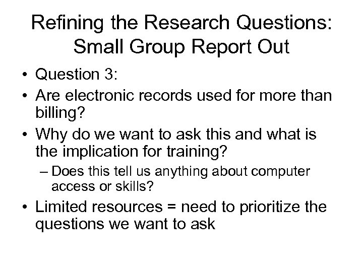 Refining the Research Questions: Small Group Report Out • Question 3: • Are electronic