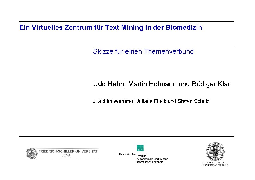 Ein Virtuelles Zentrum für Text Mining in der Biomedizin Skizze für einen Themenverbund Udo