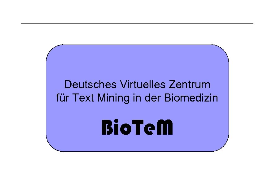 Archivierungsangaben Deutsches Virtuelles Zentrum für Text Mining in der Biomedizin Bio. Te. M Seite