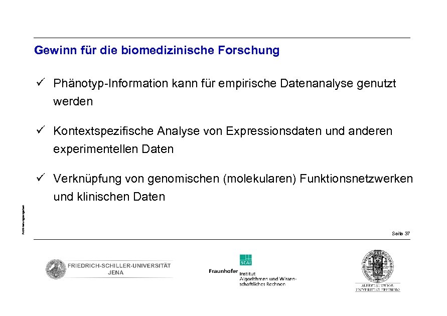 Gewinn für die biomedizinische Forschung ü Phänotyp-Information kann für empirische Datenanalyse genutzt werden ü