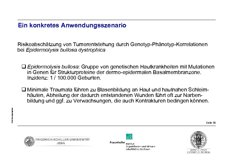 Ein konkretes Anwendungsszenario Risikoabschätzung von Tumorentstehung durch Genotyp-Phänotyp-Korrelationen bei Epidermolysis bullosa dystrophica q Epidermolysis