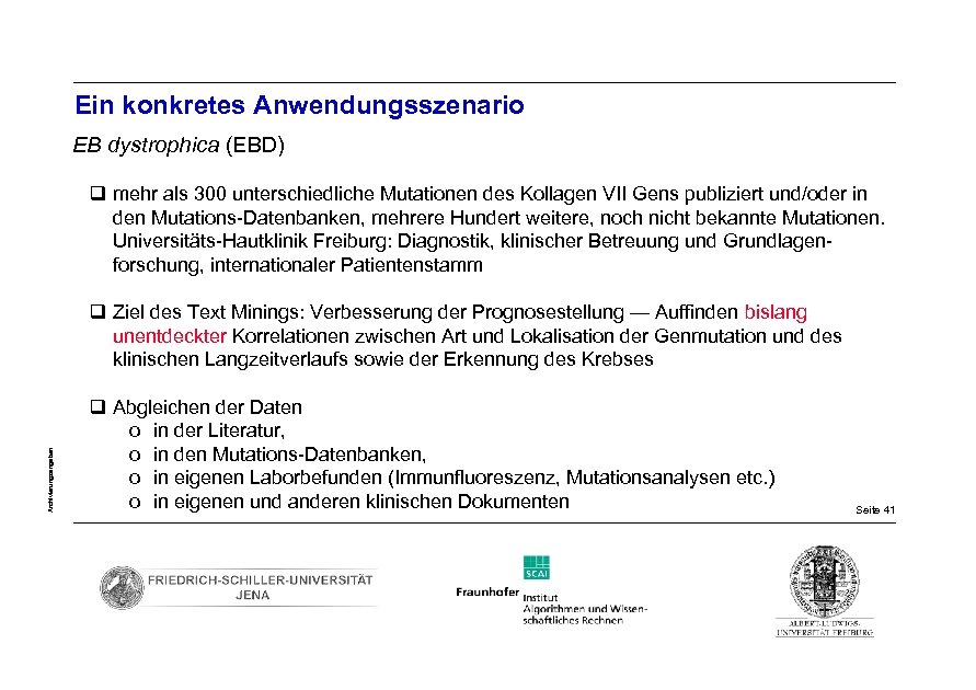 Ein konkretes Anwendungsszenario EB dystrophica (EBD) q mehr als 300 unterschiedliche Mutationen des Kollagen