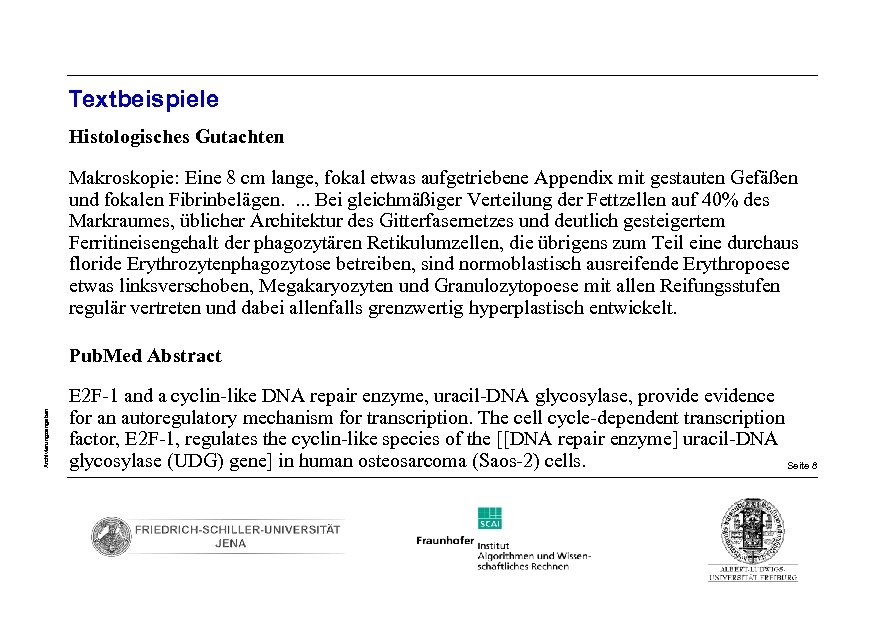 Textbeispiele Histologisches Gutachten Makroskopie: Eine 8 cm lange, fokal etwas aufgetriebene Appendix mit gestauten